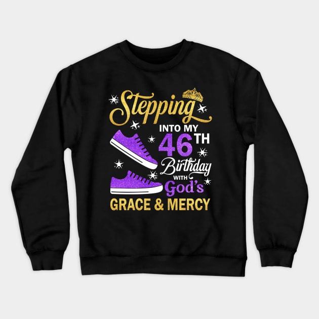 Stepping Into My 46th Birthday With God's Grace & Mercy Bday Crewneck Sweatshirt by MaxACarter